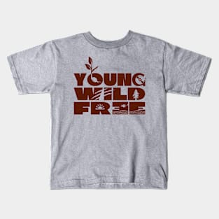 Young Wild and Free - Light Theme Kids T-Shirt